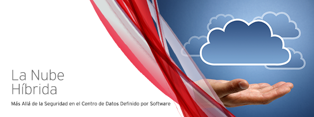 La Nube Híbrida: Más Allá de la Seguridad en el Centro de Datos Definido por Software